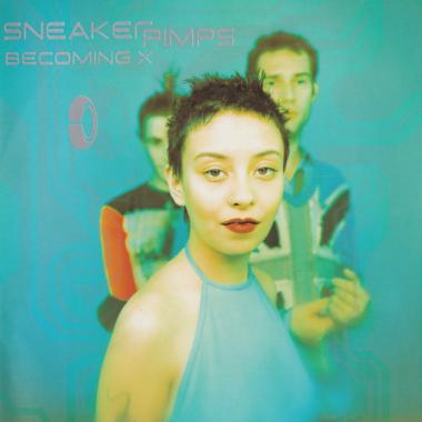 Sneaker Pimps -  Becoming X